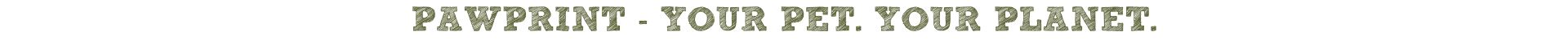 Headline 1: PawPrint - Your Pet. Your Planet. (grüne Schrift)